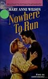 Nowhere To Run (Silhouette Intimate Moments) Nowhere To Run (Silhouette Intimate Moments)