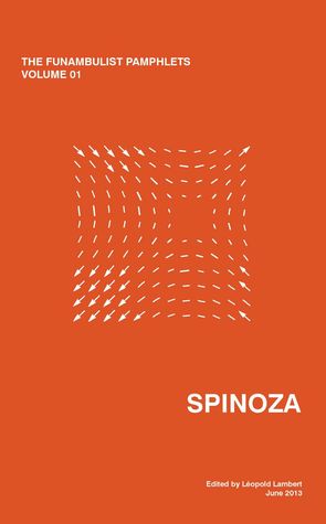 The Funambulist Pamphlets: Spinoza (The Funambulist Pamphlets, Vol. 1)