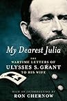 My Dearest Julia by Ulysses S. Grant