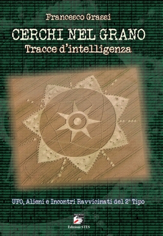 Cerchi nel grano. Tracce d'intelligenza. UFO, alieni e incontri ravvicinati del 2° tipo (Paperback)
