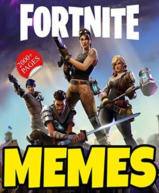 Memes: Funny Fortnite Memes 2018 - BEST Collection Of Fortnite Battle Royale Funny Jokes And Memes (Memes Book, Memes And Pictures)