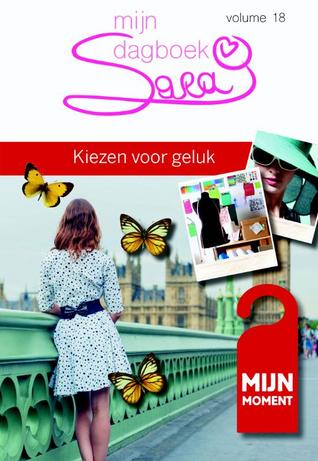 Sara: Mijn dagboek - deel 18: Kiezen voor geluk (Sara, #24)