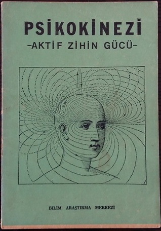 Psikokinezi: Aktif Zihin Gücü