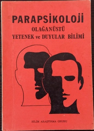 Parapsikoloji: Olağanüstü Yetenek ve Duyular Bilimi