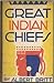 Great Indian Chiefs by Albert Britt