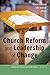 Church Reform and Leadership of Change (Church of Sweden Research Series Book 12)