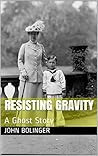 Resisting Gravity: A Ghost Story