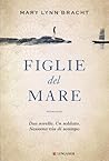 Figlie del mare by Mary Lynn Bracht