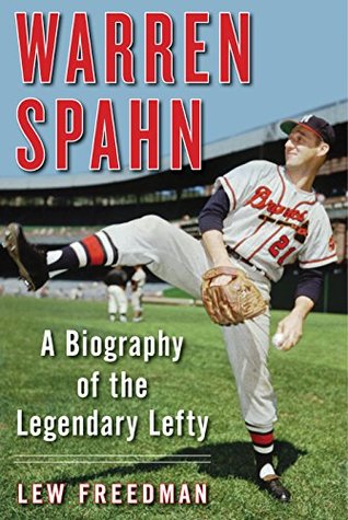 Warren Spahn: A Biography of the Legendary Lefty (Kindle Edition)