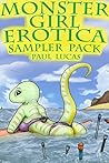 Monster Girl Erotica Sampler Pack by Paul Lucas
