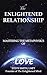 The Enlightened Relationship: Mastering the Metaphysics of Love
