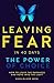 Leaving Fear in 40 Days - The Power of Choice: How to leave the Darkness and move into the Light