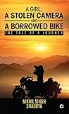 A girl, a stolen camera and a borrowed bike : The tale of a journey