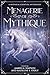 Menagerie de Mythique: A My...