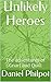 Unlikely Heroes by Daniel Philpot