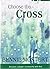 Choose the Cross: Discover ...