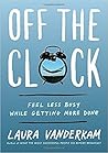 Off the Clock by Laura Vanderkam