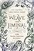 Weave the Liminal by Laura Tempest Zakroff