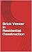 Brick Veneer in Residential...