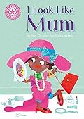 I Look Like Mum: Independent Reading Pink 1A