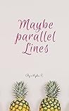 Maybe Parallel Lines Maybe Parallel Lines