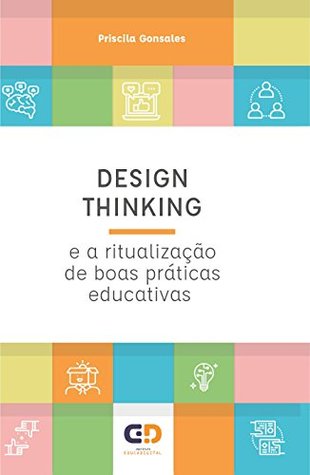 Design Thinking e a ritualização de boas práticas educativas (Portuguese Edition)