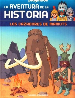 La aventura de la Historia: Cazadores de mamuts (Coleccionable Playmobil: La aventura de la Historia, #5)