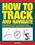 How to Track and Navigate: ...
