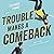 Trouble Makes a Comeback