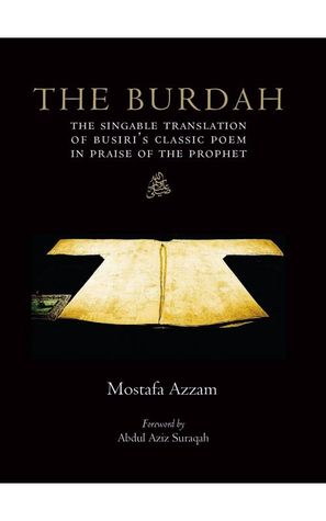 The Burdah: The Singable Translation of Busiri's Classic Poem in Praise of the Prophet ﷺ