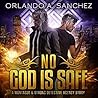 No God Is Safe by Orlando A. Sanchez No God Is Safe by Orlando A. Sanchez