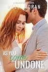 As You Come Undone (The Walker Boys #3) As You Come Undone (The Walker Boys #3)