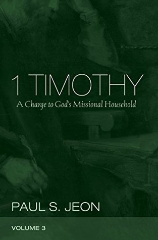 1 Timothy, Volume 3: A Charge to God’s Missional Household (Kindle Edition)