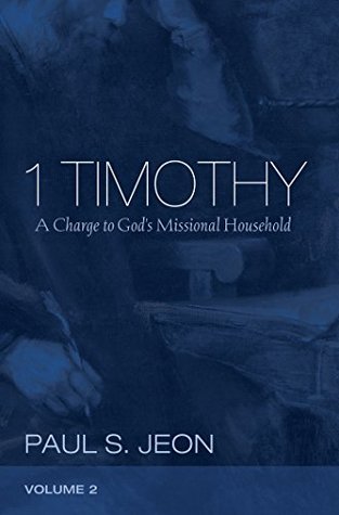 1 Timothy, Volume 2: A Charge to God’s Missional Household (Kindle Edition)