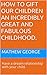 How to gift our children an incredibly great and fabulous chi... by Mathew George
