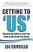 Getting to 'US': Discover the Ability to Lead Your Team to Any Result You Desire
