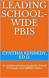 Leading School-wide PBIS: An Implementation Guide for School Principals and SWPBIS Teams Leading School-wide PBIS: An Implementation Guide for School Principals and SWPBIS Teams