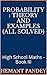 Probability : Theory and examples (All Solved): High School Maths - Book III (High School Algebra)