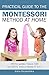 Practical Guide to the Montessori Method at Home: With more than 100 activity ideas from 0 to 6 (Montessori Activity Books for Home and School)