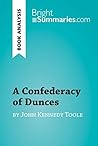 A Confederacy of Dunces by John Kennedy Toole (Book Analysis): Detailed Summary, Analysis and Reading Guide