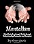 Mentalism: Mind Control and Magic Tricks Through Understanding Persuasion and Deception