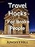 Travel Hacks for Broke People: How to Travel the World without Breaking the Bank
