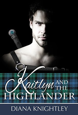 Kaitlyn and the Highlander (Kaitlyn and the Highlander, #1)