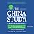 The China Study: The Most Comprehensive Study of Nutrition Ever Conducted and the Startling Implications for Diet, Weight Loss, and Long-Term Health
