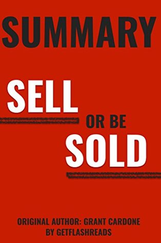 Summary of Sell or Be Sold by Grant Cardone (Kindle Edition)