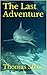 The Last Adventure by Thomas    Shaw
