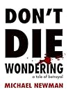 DON'T DIE WONDERING: A Tale of Betrayal