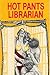 Hot Pants Librarian - Erotic Novel by Sand Wayne