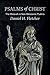 Psalms of Christ: The Messiah in Non-Messianic Psalms