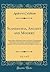 Scandinavia, Ancient and Modern, Vol. 1 of 2: Being a History of Denmark, Sweden, and Norway: Comprehending a Description of These Countries; An Account of the Mythology, Government, Laws, Manners, an